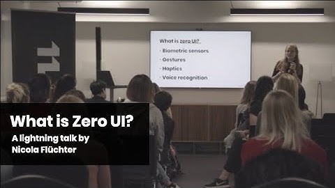 What is Zero UI? A lightning talk by Nicola Flüchter