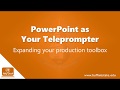 PowerPoint as Your Teleprompter - Expanding your digital toolbox