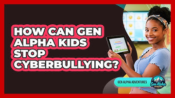 How Can Gen Alpha Kids Stop Cyberbullying? - Gen Alpha Adventures