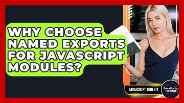 Why Choose Named Exports For JavaScript Modules? - JavaScript Toolkit