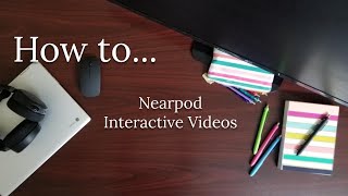 Nearpod  Interactive Videos
