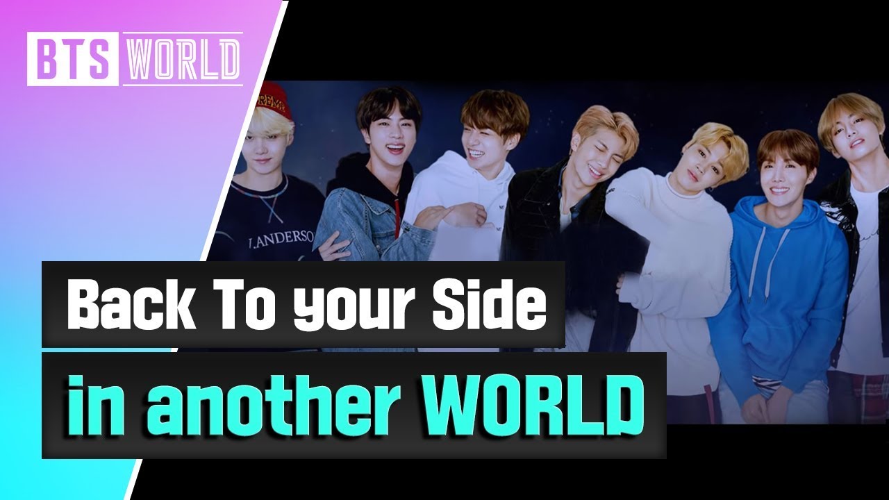 BTS WORLD] Back To your Side in another World - YouTube