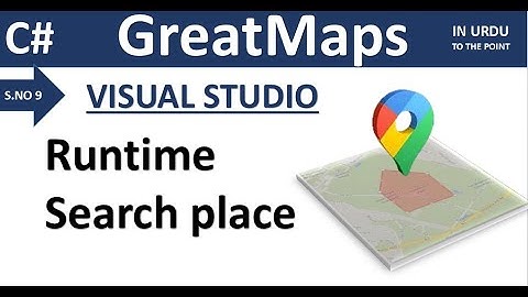 S09 | C# Great Maps Visual Studio | Search position on click | Locate any position | Urdu