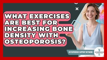 What Exercises Are Best For Increasing Bone Density With Osteoporosis?