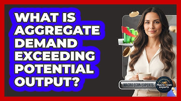 What Is Aggregate Demand Exceeding Potential Output?