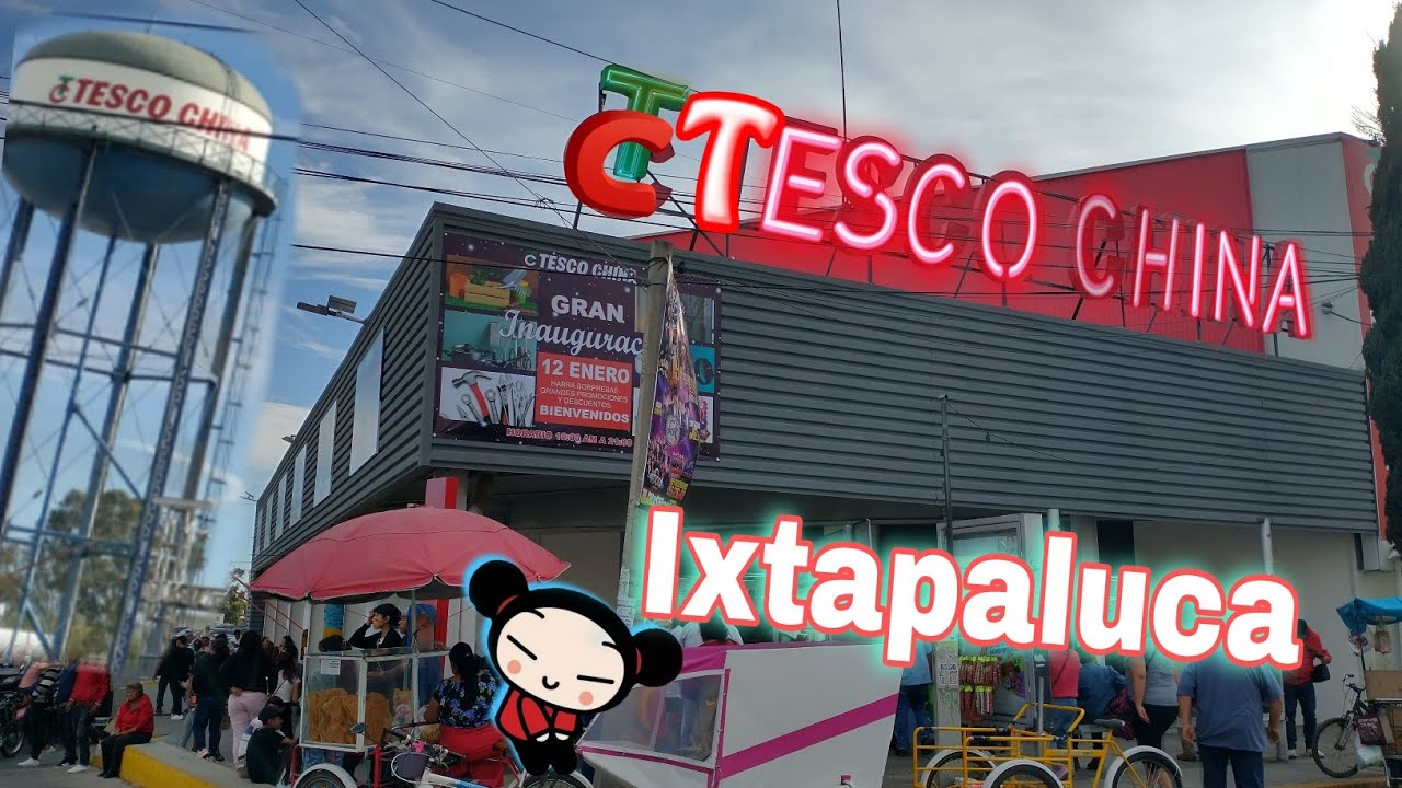 TESCO China ixtapaluca Que tan Barato Es Comprar en La Bodega China