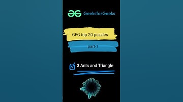 3 Ants and Triangle | GFG Puzzle -1 | SDE Interview Question