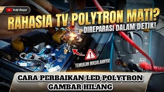 CARA PERBAIKAN TV LED POLYTRON HILANG GAMBAR GAK SAMPE 15 MENIT