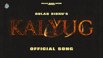 Kalyug (Full Song) | Gulab Sidhu | New Punjabi Song 2023 | Latest Punjabi Songs 2023