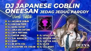 DJ JAPANESE GOBLIN ONEESAN SAOUND DJ VIRAL TIKTOK 2023 FULL BASS