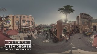 HITMAN: A 360 Degree Visit to Marrakesh