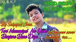 Satyajeet Jena - 2019 New Version DJ Song - Teri Masumiyat Ne Hame ! Banjaara Bana Diya - Hindi Sad