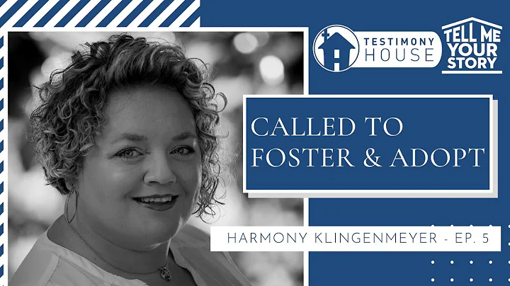 God Called Me to Adopt and Foster Children // Tell Me Your Story Ep. 5 Harmony Klingenmeyer