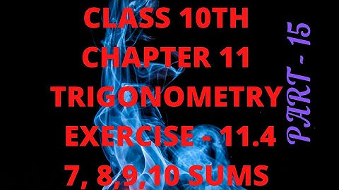 Class 10th maths chapter 11 Trigonometry exercise 11.4.   7,8,9,10 sums