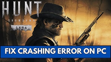 Fix Hunt: Showdown 1896 Crashing at Startup Error On PC | Fix Hunt: Showdown 1896 Crashes On PC