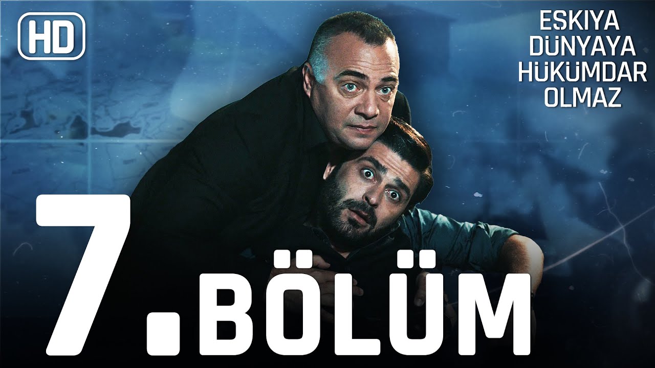 Eşkıya Dünyaya Hükümdar Olmaz 7. Bölüm | HD İZLE