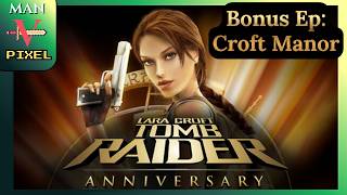 Tomb Raider: Anniversary | Bonus: Croft Manor | No Commentary Playthrough