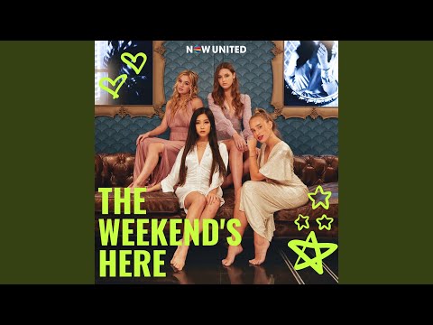 The Weekend's Here - Now United