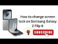 How to change screen lock on Samsung Galaxy Z Flip 6?