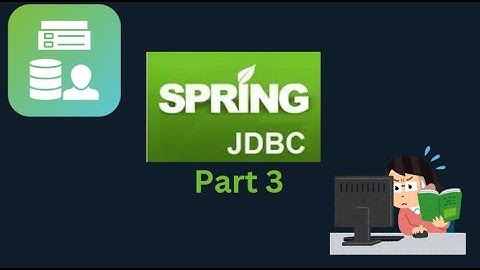 Spring Jdbc using JdbcTemplate  Part-3