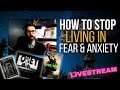 How to stop living in fear