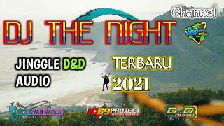 DJ THE NIGHT JINGGLE D\u0026D AUDIO BY RISKI IRVAN NANDA 69PROJECT 🔴TERBARU 2021