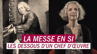 La Messe en si de Bach, les dessous d'un chef d'œuvre