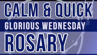 15 Minute Rosary - WEDNESDAY - Glorious - CALM & QUICK - Rosary Prayer in English