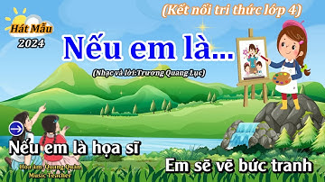 Hát mẫu (Mới): NẾU EM LÀ - Âm nhạc lớp 4 - Kết Nối Tri Thức  - Thanh Tân Music