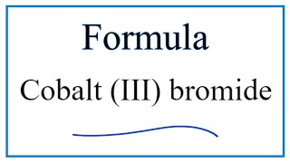 How to Write the Formula for Cobalt (III) bromide How To Write The Formula For Mercury Ii Bromide