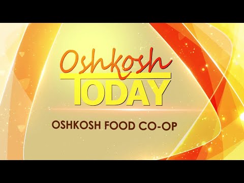 Oshkosh Today Oshkosh Food Co Op Youtube