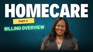 Homecare Series: Billing Overview Part 2 - Billable Hours Examples Included