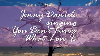 You Don't Know What Love Is, 40's Jazz Music Classic Song, Billie Holiday, Jenny Daniels Cover