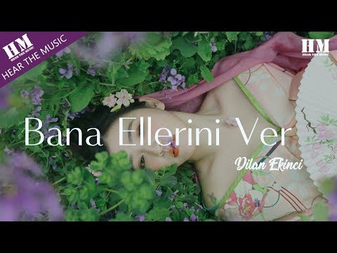 Dilan Ekinci Bana Ellerini Ver Bana Ellerini Ver Hayat Seni Sevince Güzel 動態歌詞Lyrics 