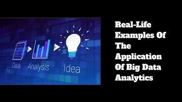 Real Life Examples Of The Application Of Big Data Analytics
