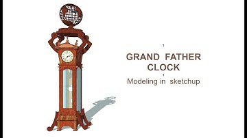 GRAND FATHER CLOCK  Modeling in sketchup