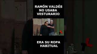 No usaba vestuario, así iba a grabar! Lo que tal vez no sabías de Ramón Valdés