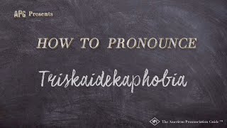 How to Pronounce Triskaidekaphobia (Real Life Examples!)
