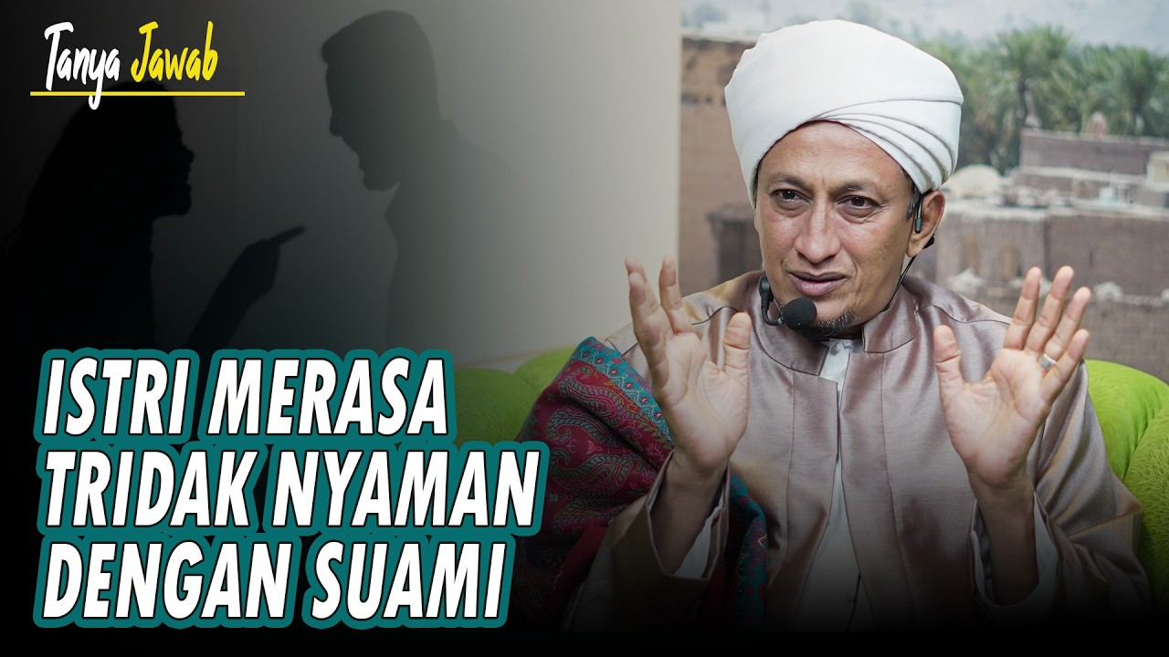 Istri Merasa Tidak Nyaman Dengan Suami - Habib Hasan Bin Ismail Al Muhdor