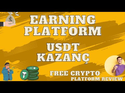 EARNING PLATFORM USDT KAZANÇ PLATFORM FREE CRYPTO PLATFORM REVIEW