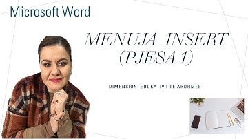 Microsoft Word.  Menuja Insert (Pjesa e pare )