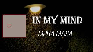 Mura Masa - In My Mind (Lyrics)