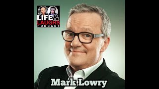 Mark Lowry - Gospel Singer, Comedian, wrote Mary Did you Know - Interview on  Life &amp; Laughs Podcast