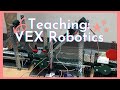 TEACHING: VEX ROBOTICS (STEM)