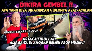 DIKIRA GEMBEL ‼️ SE'ENAKNYA PROF MUSIK ANGGAP REMEH ALIP BA TA ‼️