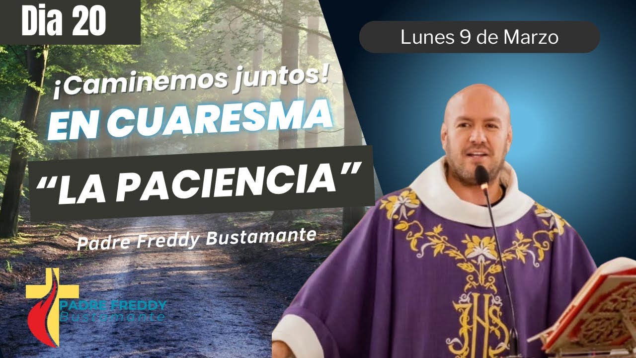 Día 20: Caminemos juntos en cuaresma  - Padre Freddy Bustamante 