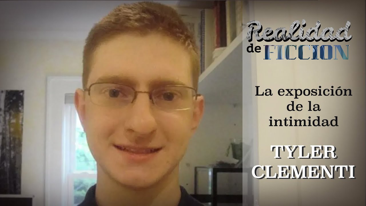 Realidad de Ficción: Tyler Clementi, y la exposición de la intimidad