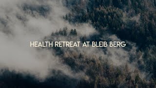 Brand new Health Retreat at BLEIB BERG in Austria 🇦🇹 (Advertisement)