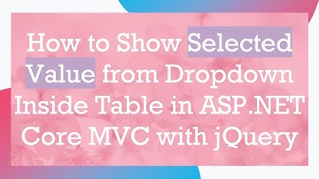 How to Show Selected Value from Dropdown Inside Table in ASP.NET Core MVC with jQuery