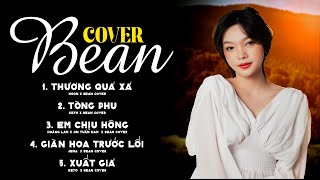 Thương Quá Xá, Tòng Phu ~ Tổng Hợp Nhạc Bean Cover 2023 | Chips Lofi